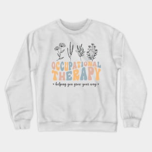 Floral Therapy Assistant - You Grow Your Own Way - Pediatric Occupational Therapy Crewneck Sweatshirt